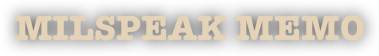 MILSPEAK MEMO